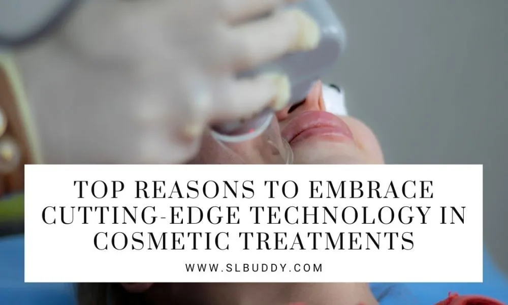 Top Reasons To Embrace Cutting Edge Technology In Cosmetic Treatments